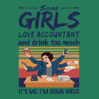 Some Girls Love Accountant And Drink Too Much Vintage Quote T-shirt | Artistshot