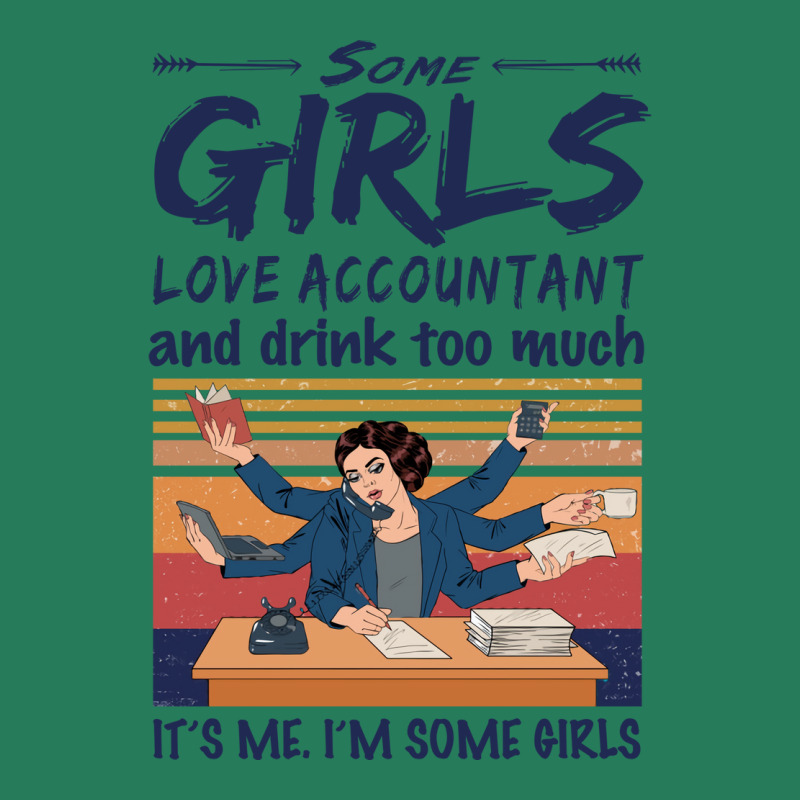 Some Girls Love Accountant And Drink Too Much Vintage Quote T-shirt | Artistshot