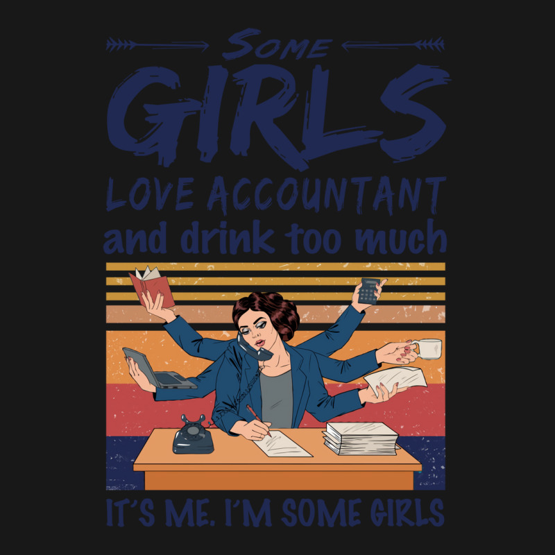 Some Girls Love Accountant And Drink Too Much Vintage Quote Flannel Shirt | Artistshot