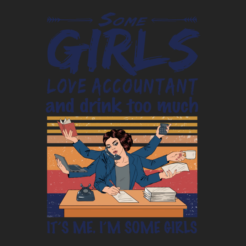 Some Girls Love Accountant And Drink Too Much Vintage Quote 3/4 Sleeve Shirt | Artistshot