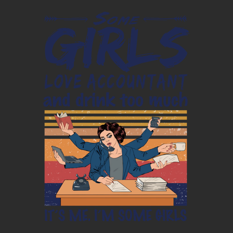 Some Girls Love Accountant And Drink Too Much Vintage Quote Exclusive T-shirt | Artistshot