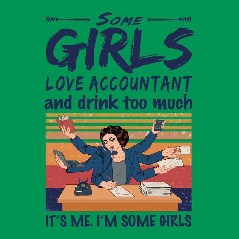 Some Girls Love Accountant And Drink Too Much Vintage Quote Classic T-shirt | Artistshot