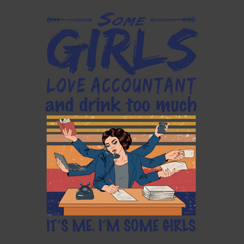 Some Girls Love Accountant And Drink Too Much Vintage Quote Vintage T-shirt | Artistshot