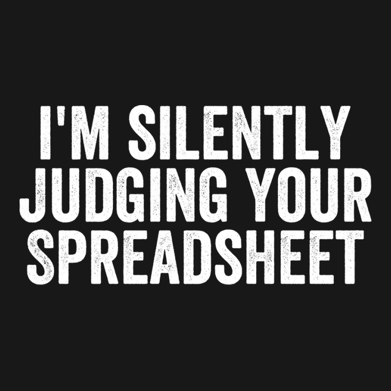 Im Silently Judging Your Spreadsheet Funny Accountant Love Flannel Shirt by hutormbuyie6 | Artistshot