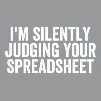 Im Silently Judging Your Spreadsheet Funny Accountant Love Unisex Hoodie | Artistshot