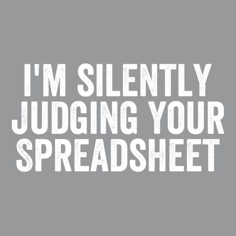 Im Silently Judging Your Spreadsheet Funny Accountant Love Unisex Hoodie by hutormbuyie6 | Artistshot