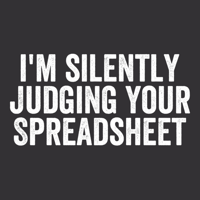 Im Silently Judging Your Spreadsheet Funny Accountant Love Vintage Hoodie by hutormbuyie6 | Artistshot