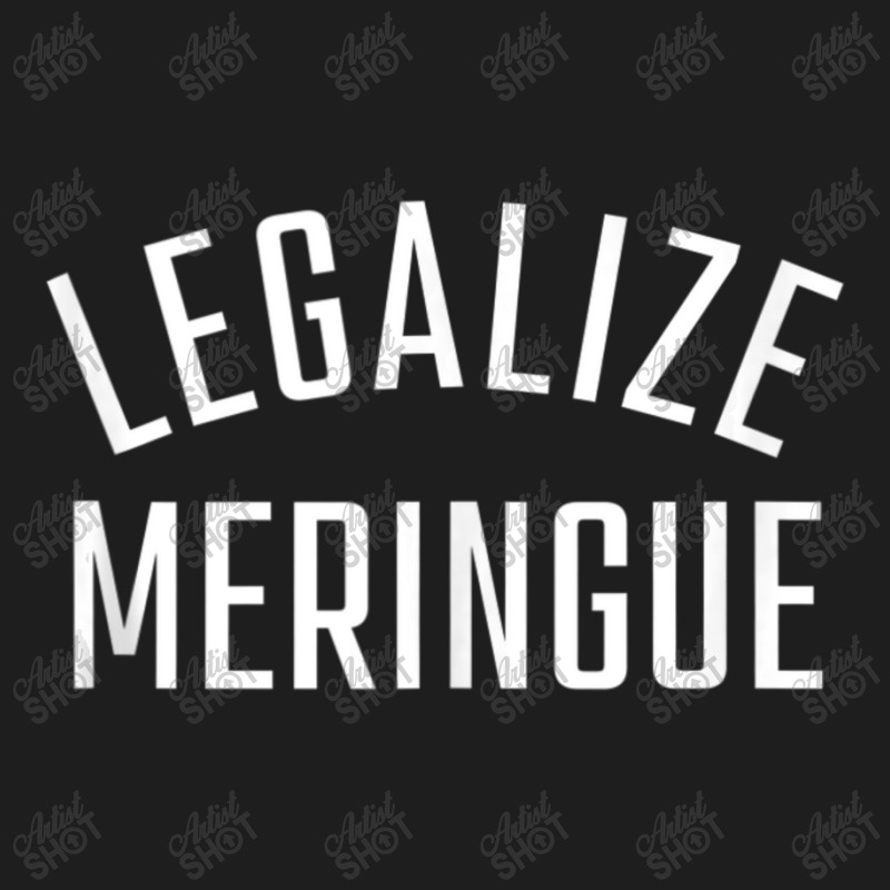 Legalize Meringue Food Legalization Of Meringue Classic T-shirt | Artistshot