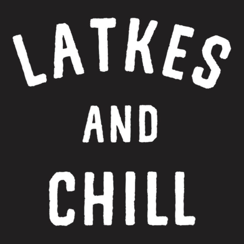 Latkes And Chill Hanukkah Latke Party Menorah Jewish Food T-shirt | Artistshot