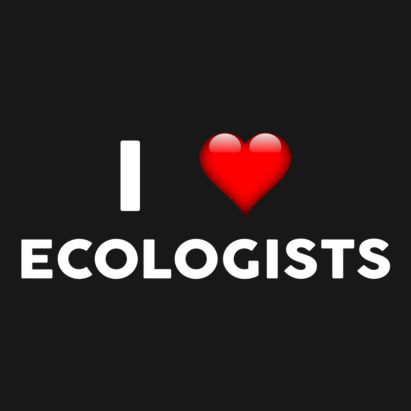 I Love Ecologists  For Ecologist Flannel Shirt by RafaelGonzalezRamirez | Artistshot