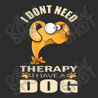 Dog  I Don`t Need Therapy I Have A Dog Exclusive T-shirt | Artistshot