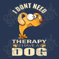 Dog  I Don`t Need Therapy I Have A Dog Men Denim Jacket | Artistshot