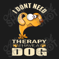 Dog  I Don`t Need Therapy I Have A Dog Hoodie & Jogger Set | Artistshot