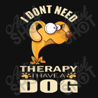 Dog  I Don`t Need Therapy I Have A Dog Baby Beanies | Artistshot