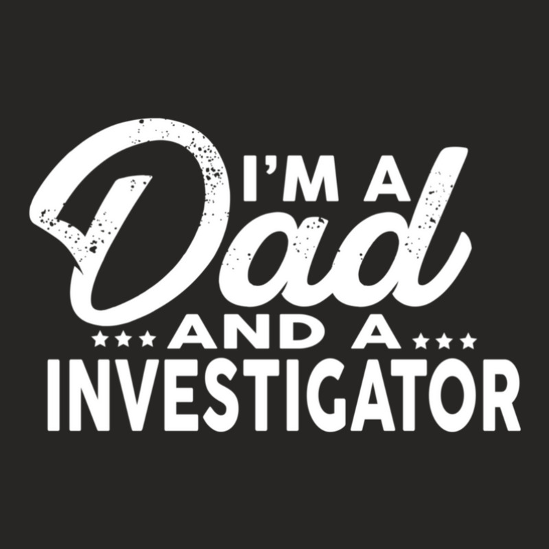 I'm A Dad And A Investigator  For Investigators Ladies Fitted T-Shirt by RafaelGonzalezRamirez | Artistshot