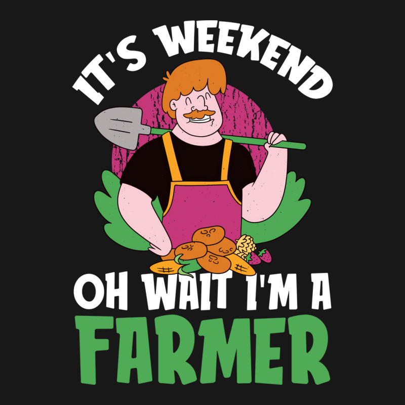 Its Weekend Oh Wait Im A Farmer Farm Farmer In Training Flannel Shirt by bobirnienu | Artistshot