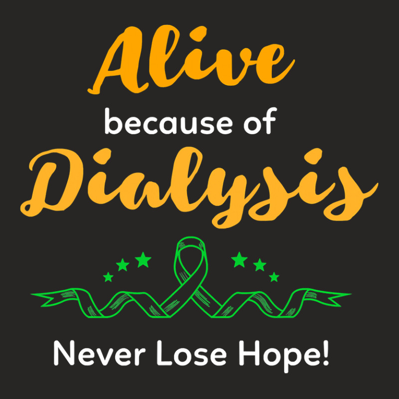 Alive Because Of Dialysis Kidney Disease Awareness Ladies Fitted T-Shirt by DonnaSchennum1234 | Artistshot