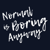 Normal Is Boring Anyway Love Printed Hat | Artistshot