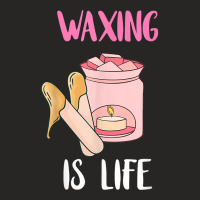 Waxing Is Life Beauty Salon Esthetician Waxologist Skin Care T Shirt Ladies Fitted T-shirt | Artistshot