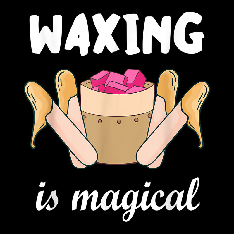 Waxing Is Magical Cosmetologist Esthetician Waxer Skin Care T Shirt Zipper Hoodie | Artistshot