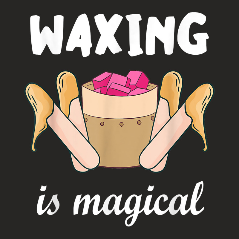 Waxing Is Magical Cosmetologist Esthetician Waxer Skin Care T Shirt Ladies Fitted T-shirt | Artistshot