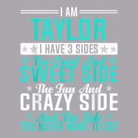 Taylor I Have 3 Sides Funny Name Humor Nickname T Shirt Youth 3/4 Sleeve | Artistshot