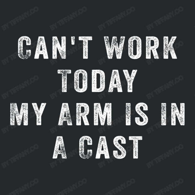 Can't Work Today My Arm Is In A Cast Crewneck Sweatshirt | Artistshot