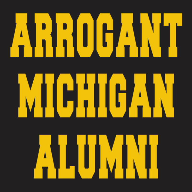 Arrogant Michigan Alumni T-shirt | Artistshot