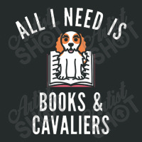 Cavalier King Charles Spaniel , All I Need Is Books And Cavalie Women's Triblend Scoop T-shirt | Artistshot