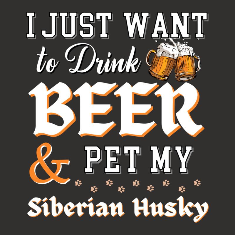 I Just Want To Drink Beer And Pet My Siberian Husky Trending Champion Hoodie | Artistshot