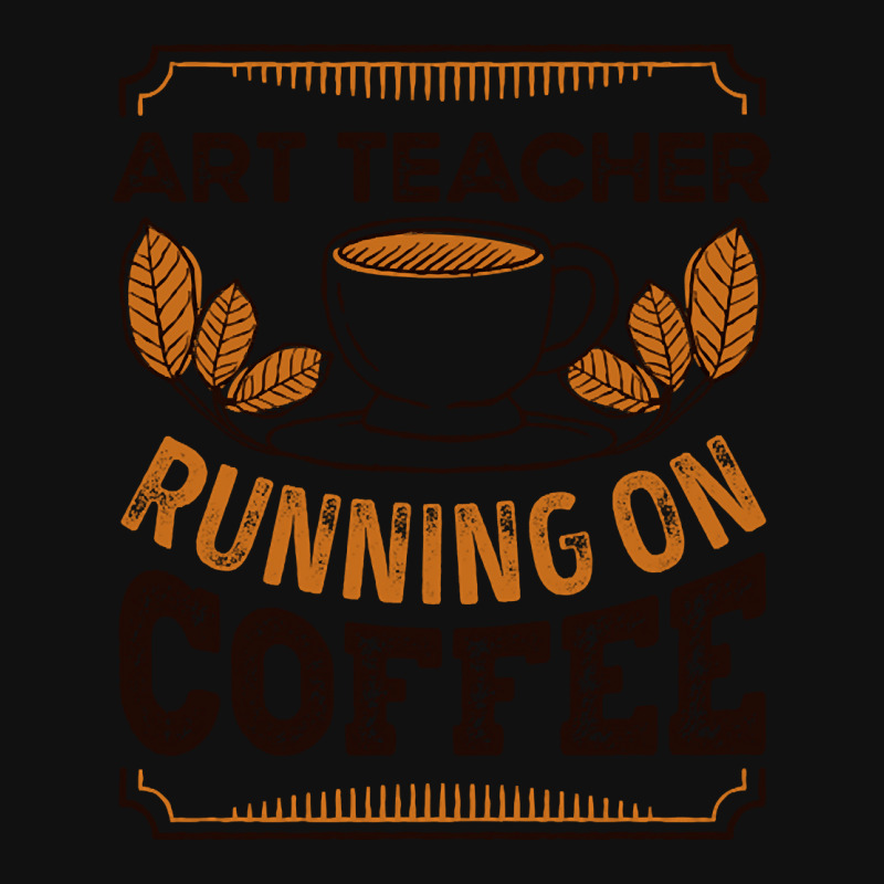 Trending Art Teacher Running On Coffee Caffeine Gift Graphic T-shirt | Artistshot