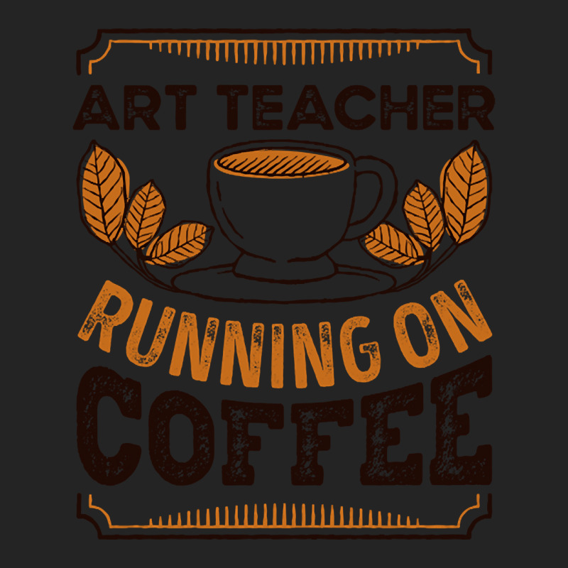 Trending Art Teacher Running On Coffee Caffeine Gift 3/4 Sleeve Shirt | Artistshot