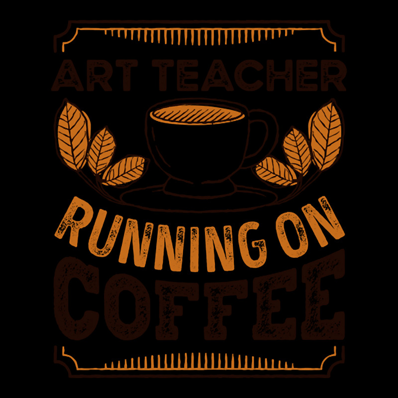 Trending Art Teacher Running On Coffee Caffeine Gift Zipper Hoodie | Artistshot