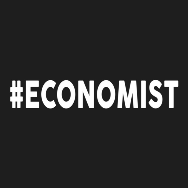 Hashtag Economist  For Economists Classic T-shirt by JustinParkerLaGra | Artistshot