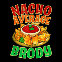 Nacho Average Brody Name Taco Lover Nickname Mexican Food Toddler Sweatshirt | Artistshot