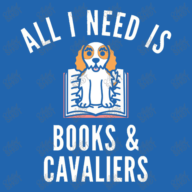 Cavalier King Charles Spaniel  All I Need Is Books And Cavalie Pocket T-shirt | Artistshot