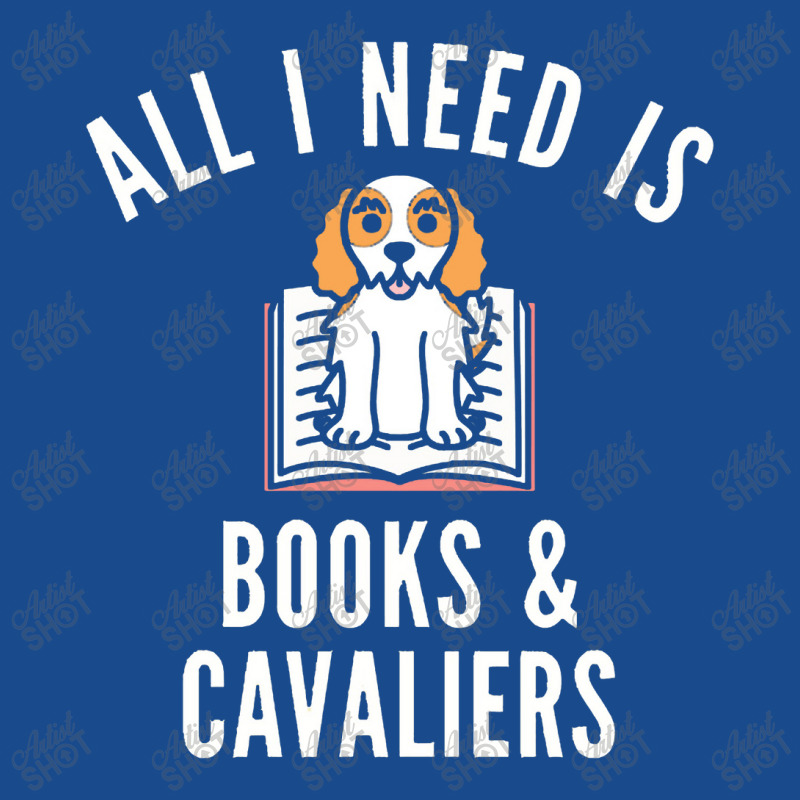 Cavalier King Charles Spaniel  All I Need Is Books And Cavalie Tank Top | Artistshot