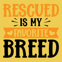 Rescued Is My Favorite Breed Yellow Graphic T-shirt | Artistshot