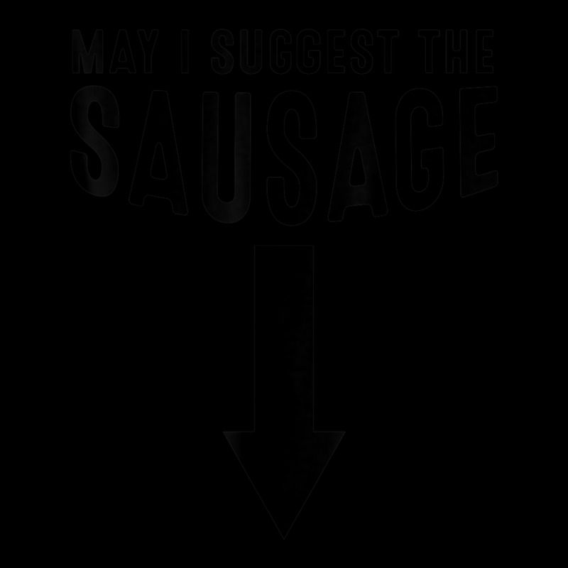 May I Suggest The Sausage Gift Funny Inappropriate Humor Zipper Hoodie by SamuelTABraun | Artistshot