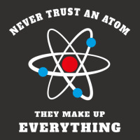 Trending Never Trust An Atom They Make Up Everything Champion Hoodie | Artistshot