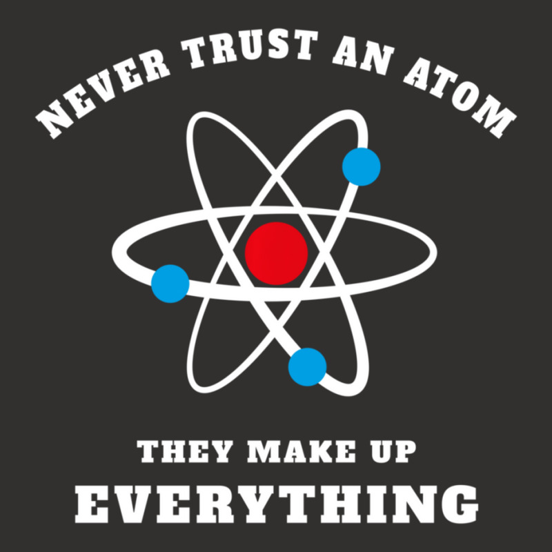 Trending Never Trust An Atom They Make Up Everything Champion Hoodie by Whitehead Hoppe | Artistshot