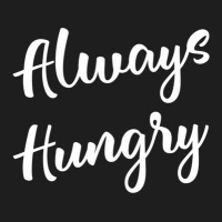 Always Hungry Design Design Gym Workout Product Classic T-shirt | Artistshot