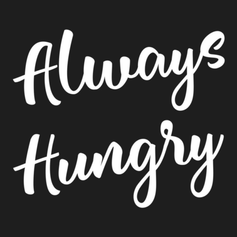 Always Hungry Design Design Gym Workout Product Classic T-shirt | Artistshot