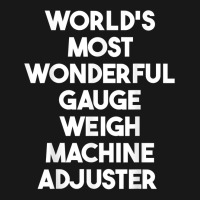 World's Most Wonderful Gauge Weigh Machine Adjuster T Shirt Flannel Shirt | Artistshot