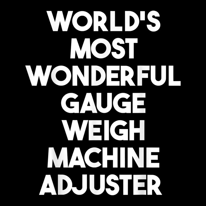 World's Most Wonderful Gauge Weigh Machine Adjuster T Shirt Pocket T-Shirt by pearleql2katnik | Artistshot