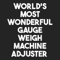 World's Most Wonderful Gauge Weigh Machine Adjuster T Shirt 3/4 Sleeve Shirt | Artistshot