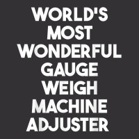 World's Most Wonderful Gauge Weigh Machine Adjuster T Shirt Vintage Short | Artistshot