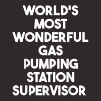 World's Most Wonderful Gas Pumping Station Supervisor T Shirt Racerback Tank | Artistshot