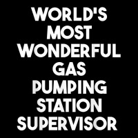 World's Most Wonderful Gas Pumping Station Supervisor T Shirt Long Sleeve Baby Bodysuit | Artistshot