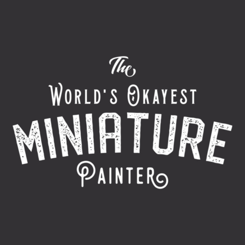 The World's Okayest Miniature Painter Wargaming And Tabletop Rpg Essen Vintage Hoodie by apolitery | Artistshot